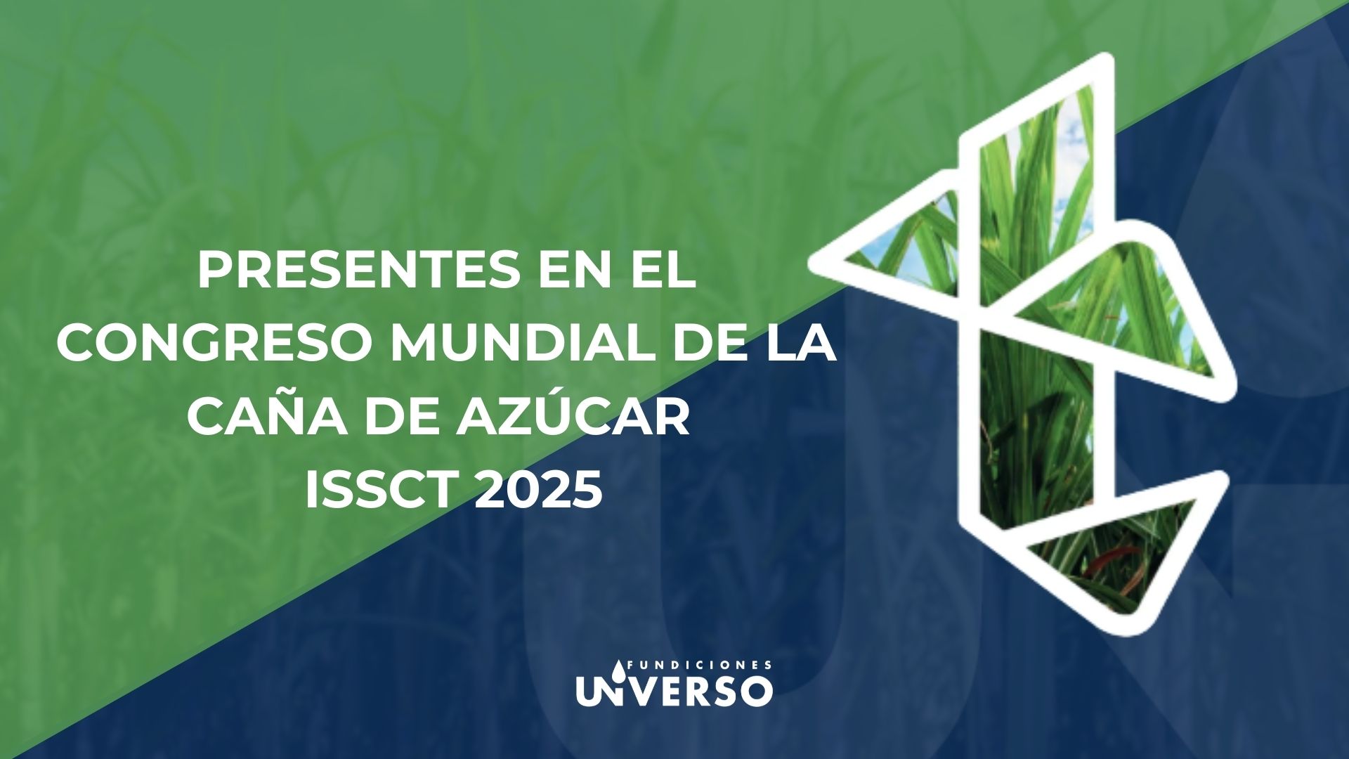 Fundiciones Universo en el XXXII Congreso Mundial de Técnicos Azucareros – ISSCT 2025